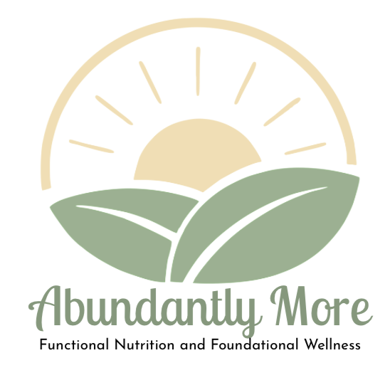 Abundantly More - Functional Nutrition and Foundational Wellness